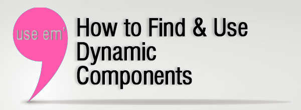 Find and Use Dynamic Components
