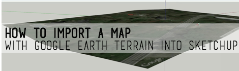 How To Import A Map With Google Earth Terrain Into Sketchup - google earth to roblox terrain