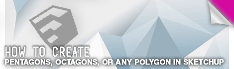 how to create polygons in sketchup