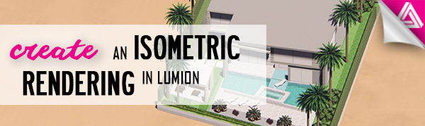 Featured Image_Create an Isometric Rendering in Lumion