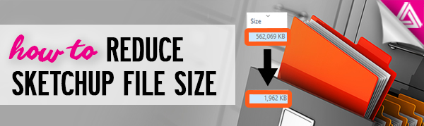 Featured Image_How to Reduce Sketchup File Size