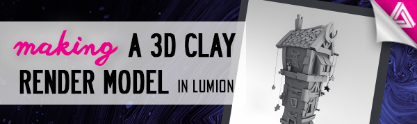 Featured Image_Making a 3D Clay Render Model in Lumion