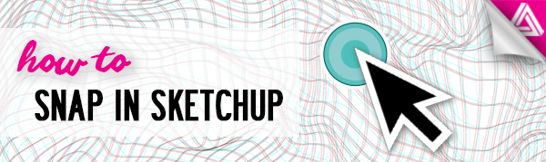 Featured Image_How to Snap in Sketchup