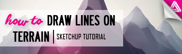 Featured image_ How to Draw Lines on Terrain_Sketchup Tutorial