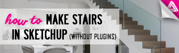 Featured image_How to Make Stairs in Sketchup