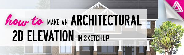 Featured image_How to Make am Architectural 2D Elevation in Sketchup