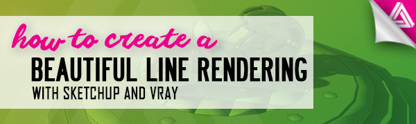 Featured image_How to Create a Beautiful Line Rendering with Sketchup and Vray