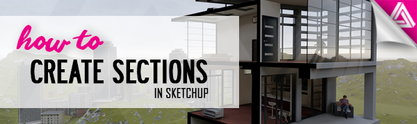 Featured Image_How to Create Sections in Sketchup